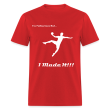 Load image into Gallery viewer, Fatherless T-Shirt (Men) I Made It - red