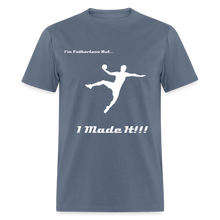 Load image into Gallery viewer, Fatherless T-Shirt (Men) I Made It - denim

